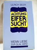 Produkt-Bild: Achtung, Eifersucht! : Wenn Liebe zur Qual wird.
