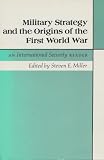 Military strategy and the origins of the First World War : an International security reader