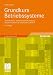 Grundkurs Betriebssysteme: Architekturen, Betriebsmittelverwaltung, Synchronisation, Prozesskommunikation