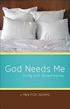 God Needs Me God Needs Me