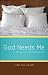 God Needs Me