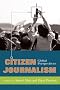 Citizen Journalism: Global Perspectives (Global Crises and the Media)