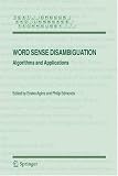 Word Sense Disambiguation: Algorithms and Applications (Text, Speech and Language Technology)