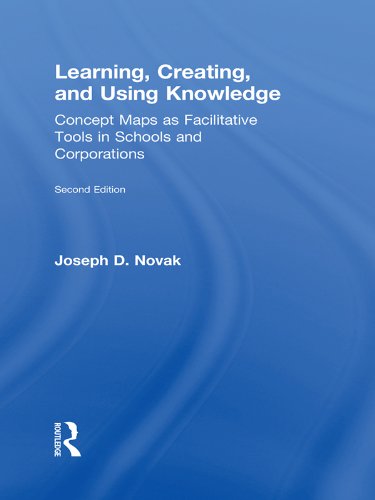 Learning, Creating, and Using Knowledge: Concept Maps as Facilitative Tools in Schools and Corporations