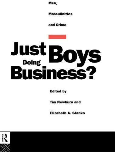 Just Boys Doing Business?: Men, Masculinities and Crime