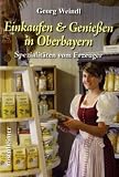 Einkaufen & Genie&szlig;en in Oberbayern - Spezialit&auml;ten vom Erzeuger - Georg Weindl