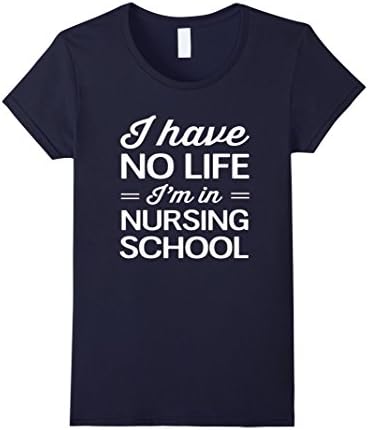 Women's I have no life I'm in nursing school T Shirt - School Nurse  Large Navy