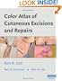 Color Atlas of Cutaneous Excisions and Repairs