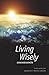 Living Wisely: Further Advice from Nagarjuna's Precious Garland