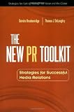 The New PR Toolkit: Strategies for Successful Media Relations