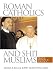 Book cover of Roman Catholics and Shi'i Muslims: Prayer, Passion, and Politics.