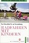 Radfahren mit Kindern. Mit Kindern leben