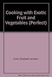 Perfect cooking with exotic fruit & vegetables