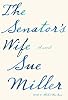 The senator's wife by  Sue Miller 