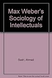 Max Weber's sociology of intellectuals