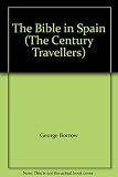 The Bible in Spain : or, The journeys, adventures, and imprisonments of an Englishman in an attempt to circulate the Scriptures in the Peninsula