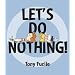 Let's Do Nothing