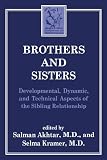 Brothers and Sisters: Developmental, Dynamic and Technical Aspects of the Sibling Relationship (Margaret S. Mahler)