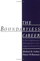 The Boundaryless Career: A New Employment Principle for a New Organizational Era