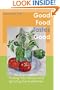 Good Food Tastes Good: An Argument for Trusting Your Senses and Ignoring the Nutritionists