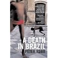 A Death in Brazil: A Book of Omissions by Peter Robb