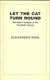 Let the cat turn round : one man's traverse of the twentieth century