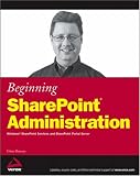 Beginning SharePoint Administration: Windows SharePoint Services and SharePoint Portal Server (Wrox Beginning Guides)