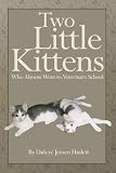 Two Little Kittens Who Almost Went to Veterinary School