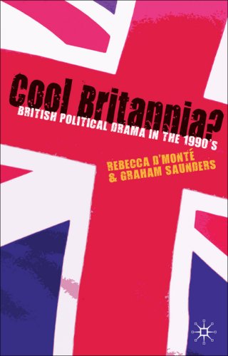 Cool Britannia? British Political Drama in the 1990s