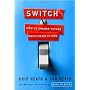 Switch: How to Change Things When Change Is Hard by Chip Heath