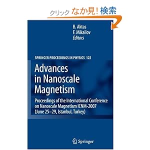【クリックでお店のこの商品のページへ】Advances in Nanoscale Magnetism: Proceedings of the International Conference on Nanoscale Magnetism ICNM-2007, June 25 -29, Istanbul, Turkey (Springer Proceedings in Physics)