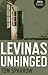 Levinas Unhinged