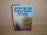 Life on the line : stories of Vietnam air combat