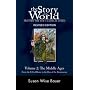 The Story of the World: History for the Classical Child, Volume 2: The Middle Ages: From the Fall of Rome to the Rise of the Renaissance, Revised Edition ... the World: History for the Classical Child)