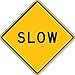 Traffic Sign, 30 x 30In, BK/YEL, Slow, Text
