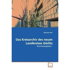 Das Kreisarchiv des neuen Landkreises G�rlitz: - Eine Konzeption -