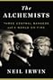 The Alchemists: Three Central Bankers and a World on Fire