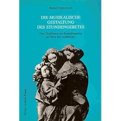 Die musikalische Gestaltung des Stundengebetes. Eine Einf�hrung mit Notenbeispielen an Hand des "Gotteslob"