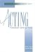 Acting: Thought into Action, Revised Edition