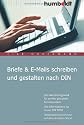 Briefe & E-Mails schreiben und gestalten nach DIN: Das Nachschlagewerk f&uuml;r perfekt gestaltete Korrespondenz. Alle Informationen zur neuen DIN 5008. Verst&auml;ndlich erkl&auml;rt und auf dem aktuellen Stand