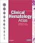 Clinical Hematology Atlas, 3rd Edition