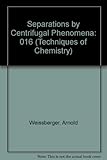 Separations by centrifugal phenomena