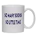 So many books, so little time Mug for Coffee / Hot Beverage (choice of sizes and colo...