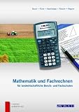 Produkt-Bild: Mathematik und Fachrechnen f&uuml;r landwirtschaftliche Berufs- und Fachschulen: Lehr- und Arbeitsbuch f&uuml;r land- und forstwirtschaftliche Schulen und f&uuml;r die Berufsausbildung
