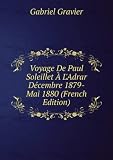 Voyage De Paul Soleillet Ã? L'Adrar DÃ©cembre 1879-Mai 1880 (French Edition)