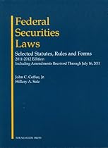 Federal Securities Laws: Selected Statutes, Rules and Forms, 2011-2012 Edition Federal Securities Laws: Selected Statutes, Rules and Forms, 2011-2012 Edition