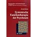 Systemische Familientherapie der Psychosen