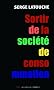 Sortir de la soci�t� de consommation