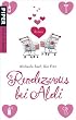 Rendezvous bei Aldi: Roman