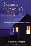 Seasons of a Familys Life: Cultivating the Contemplative Spirit at Home